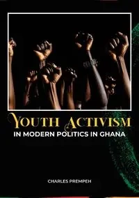 Youth Activism in Modern Politics in Ghana - Charles Prempeh