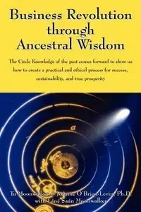 Business Revolution through Ancestral Wisdom - Tu Moonwalker