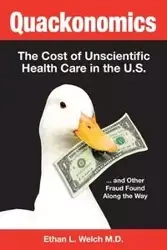 Quackonomics! - Ethan L. Welch M.D.