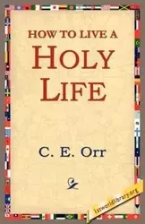 How to Live a Holy Life - Macomber C. E.