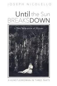Until the Sun Breaks Down - Joseph Nicolello