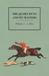 The Quorn Hunt and its Masters - William C. Blew A.