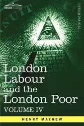 London Labour and the London Poor - Henry Mayhew