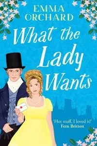 What the Lady Wants - Emma Orchard