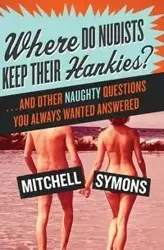 Where Do Nudists Keep Their Hankies? - Mitchell Symons