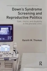 Down's Syndrome Screening and Reproductive Politics - Thomas Gareth M.