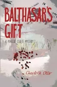 Balthasar's Gift. a Maggie Cloete Mystery - Charlotte Otter