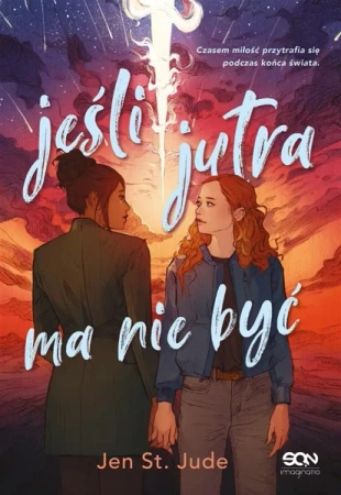 Jeśli jutra ma nie być - Jen Jude St., Justyna Sarna