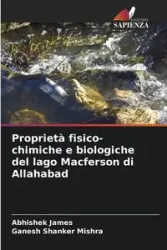 Proprietà fisico-chimiche e biologiche del lago Macferson di Allahabad - James Abhishek