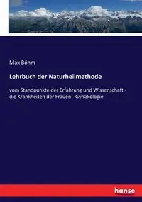 Lehrbuch der Naturheilmethode - Max Böhm