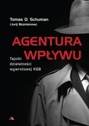 Agentura wpływu - Tomas D. Schuman (Jurij Bezmienow)