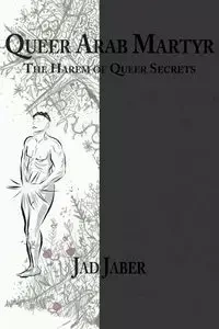 Queer Arab Martyr - Jaber Jad