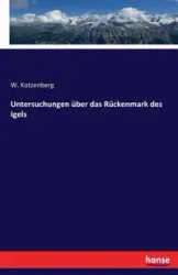Untersuchungen über das Rückenmark des Igels - Kotzenberg W.