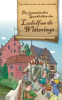 Die fantastischen Geschichten des Ludolfus de Witteringe - Brigitte Vollenberg