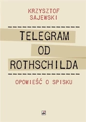 Telegram od Rothschilda. Opowieść o spisku - Krzysztof Sajewski