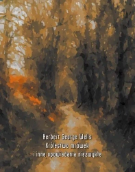 eBook Królestwo mrówek i inne opowiadania niezwykłe - Herbert George Wells epub mobi