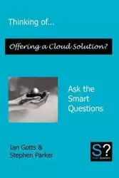 Thinking of... Offering a Cloud Solution? Ask the Smart Questions - Ian Gotts