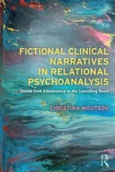 Fictional Clinical Narratives in Relational Psychoanalysis - Christina Moutsou