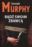 Bądź swoim zbawcą - Joseph Murphy