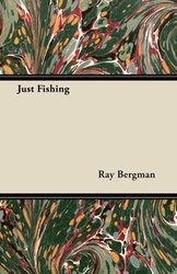 Just Fishing - Ray Bergman