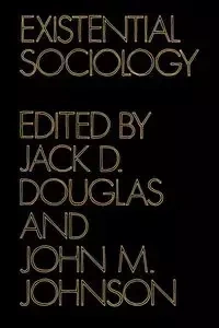 Existential Sociology - Douglas Jack