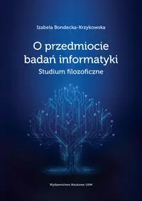 O przedmiocie badań informatyki - Izabela Bondecka-Krzykowska