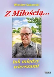 Z miłością... Tak między wierszami - Wiesław Sakowski