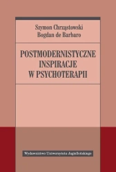 Postmodernistyczne inspiracje w psychoterapii - Bogdan de Barbaro, Szymon Chrząstowski