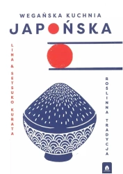 Wegańska kuchnia japońska. Roślinna tradycja - Lina Kurata, Setsuko
