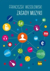 Zasady muzyki w.2014 PWM - Franciszek Wesołowski