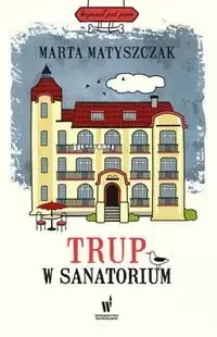 Trup w sanatorium - Marta Matyszczak