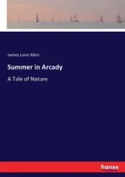 Summer in Arcady - Allen James Lane