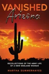 Vanished Arizona - Martha Summerhayes