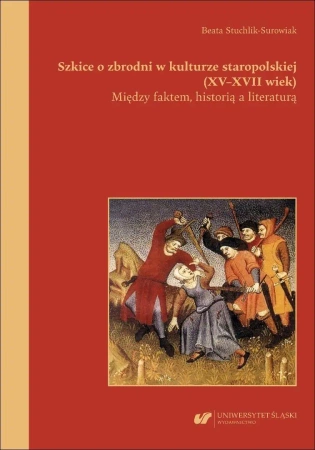 Szkice o zbrodni w kulturze staropolskiej XV-XVII - Beata Stuchlik-surowiak