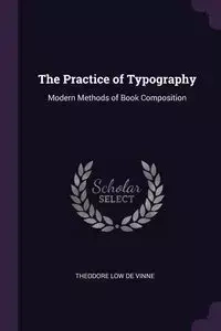 The Practice of Typography - Theodore De Vinne Low