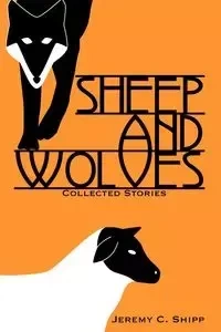 Sheep and Wolves - Jeremy C. Shipp