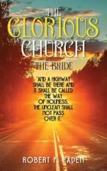 The Glorious Church - Robert F. Paden