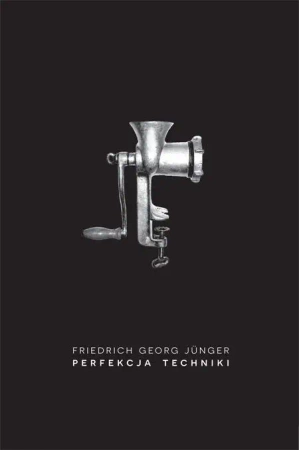 Perfekcja techniki - Friedrich Georg Junger