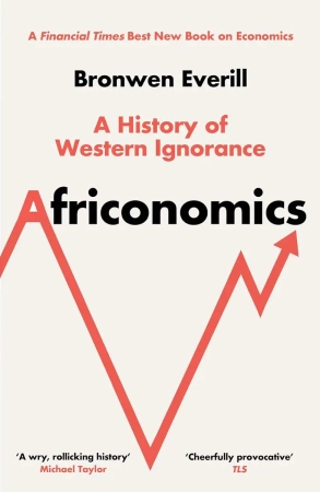 Africonomics. A History of Western Ignorance and African Economics wer. angielska - Bronwen Everill