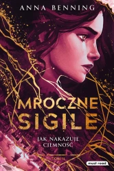 Mroczne Sigile T.2 Jak nakazuje ciemność. - Anna Benning