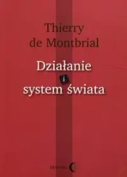 Działanie i system świata - Thierry de Montbrial
