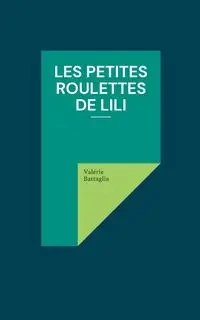Les petites roulettes de Lili - Battaglia Valérie