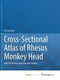 Cross-Sectional Atlas of Rhesus Monkey Head - Jin Park Seo