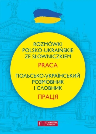 Rozmówki polsko-ukraińskie ze słowniczkiem. Praca - Natalia Celer, Lidia Jakubiec