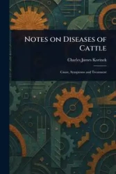 Notes on Diseases of Cattle - Charles James Korinek