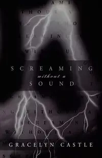 Screaming Without a Sound - Gracelyn Castle Castle