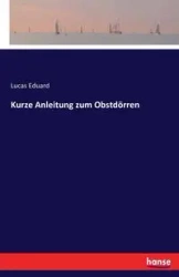 Kurze Anleitung zum Obstdörren - Lucas Eduard