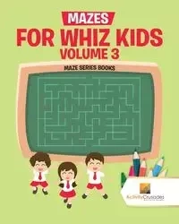 Mazes for Whiz Kids Volume 3 - Activity Crusades
