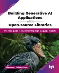 Building Generative AI Applications with Open-source Libraries - Balakrishnan Srikannan