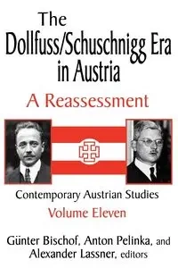 The Dollfuss/Schuschnigg Era in Austria - Anton Pelinka